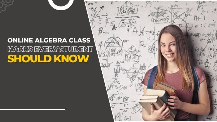 Online Algebra Class Hacks Every Student Should Know
